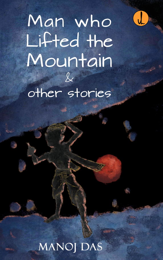 Man Who Lifted the Mountain and Other Stories